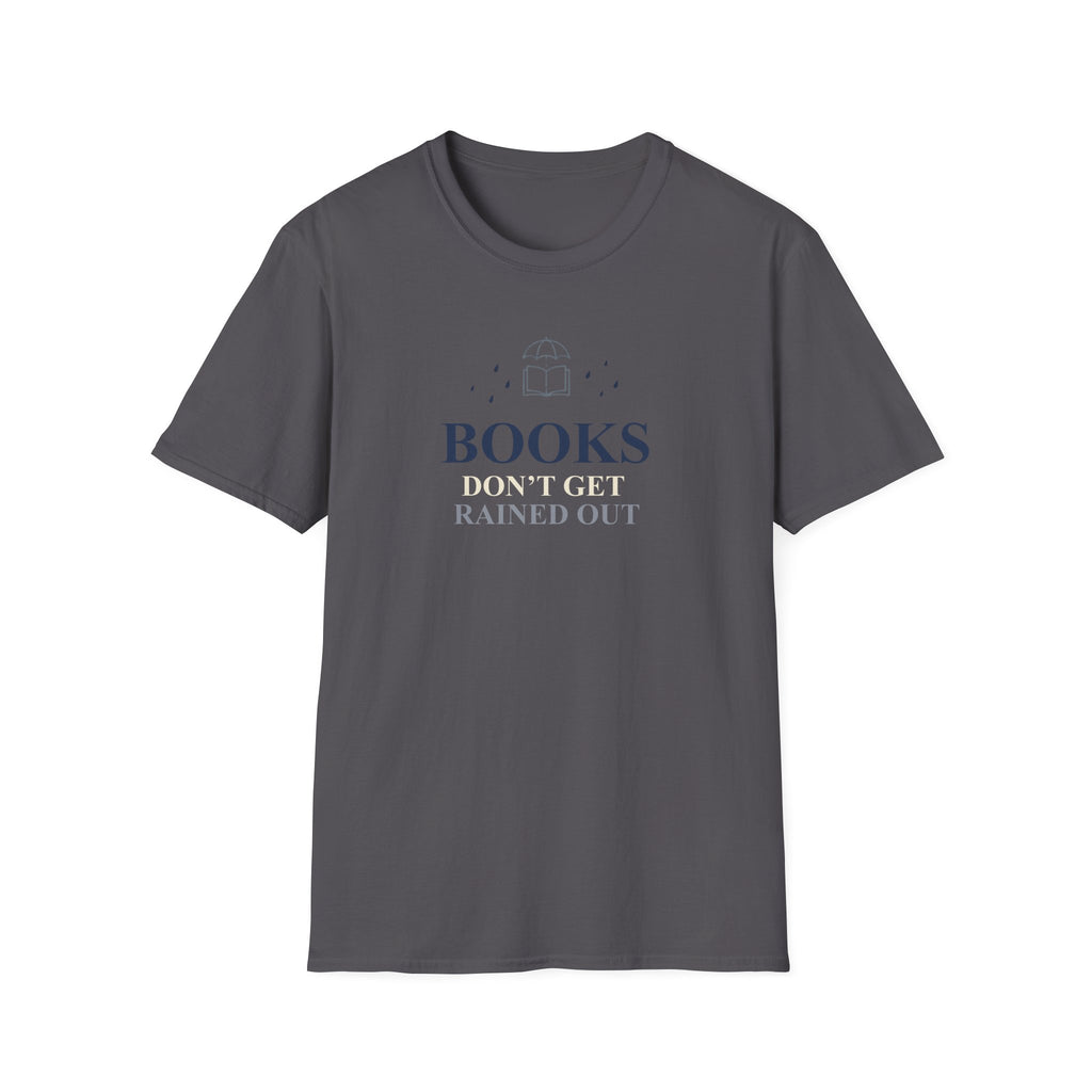 Books Don't Get Rained Out T-Shirt