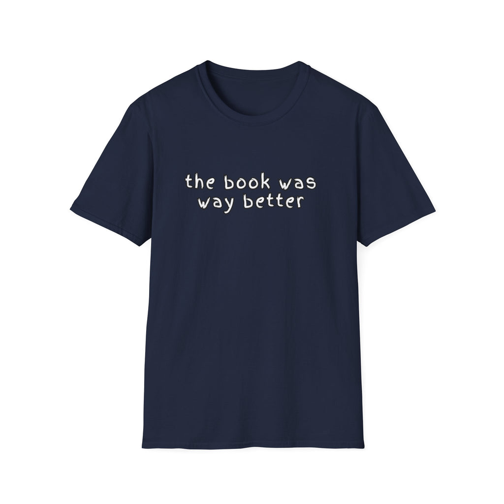 The Book Was Way Better T-Shirt