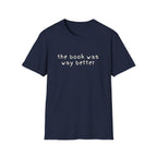 The Book Was Way Better T-Shirt