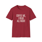 Coffee Me, I Read All Night T-Shirt