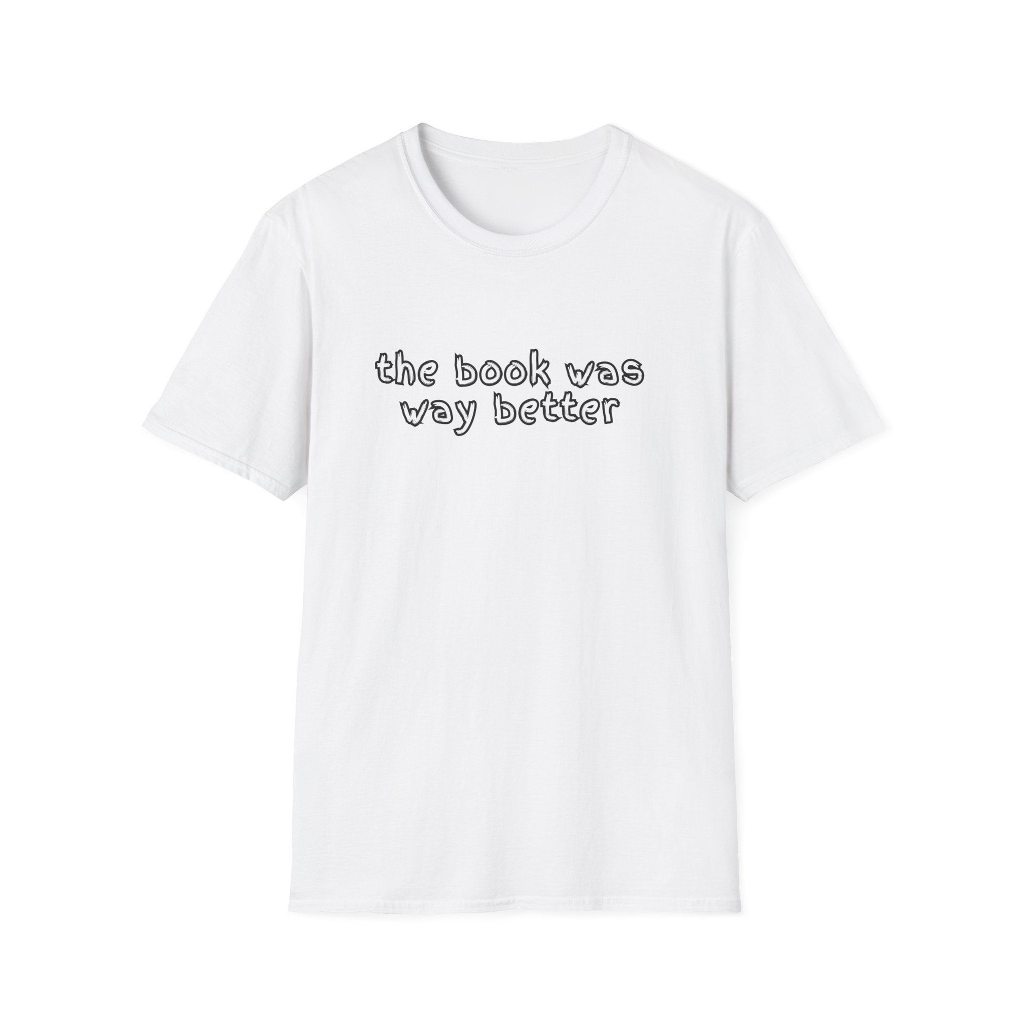The Book Was Way Better T-Shirt
