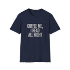 Coffee Me, I Read All Night T-Shirt