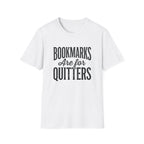 Bookmarks Are For Quitters T-Shirt