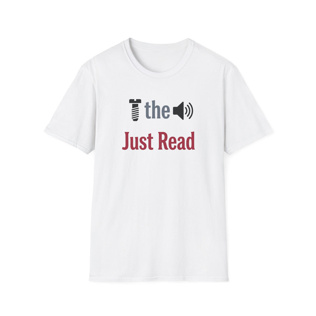 Screw the Noise Just Read T-Shirt