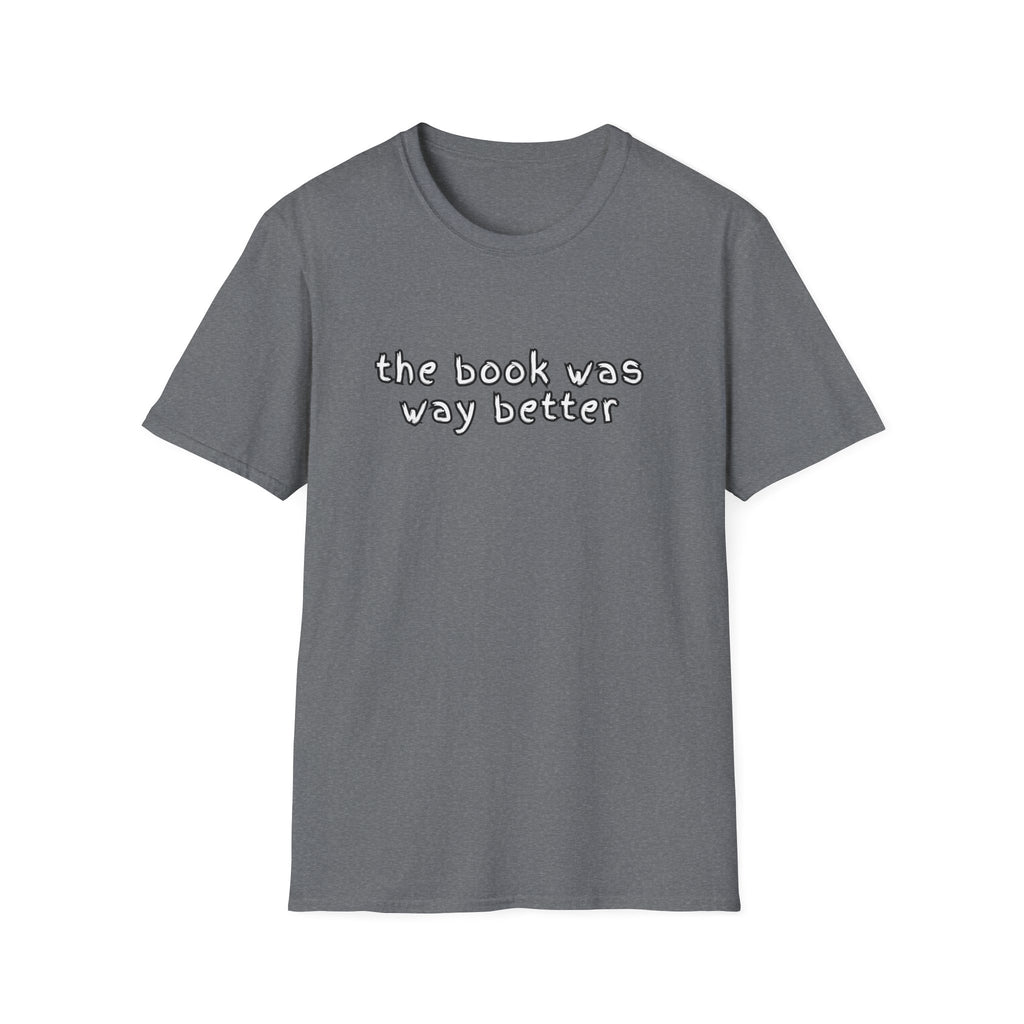 The Book Was Way Better T-Shirt