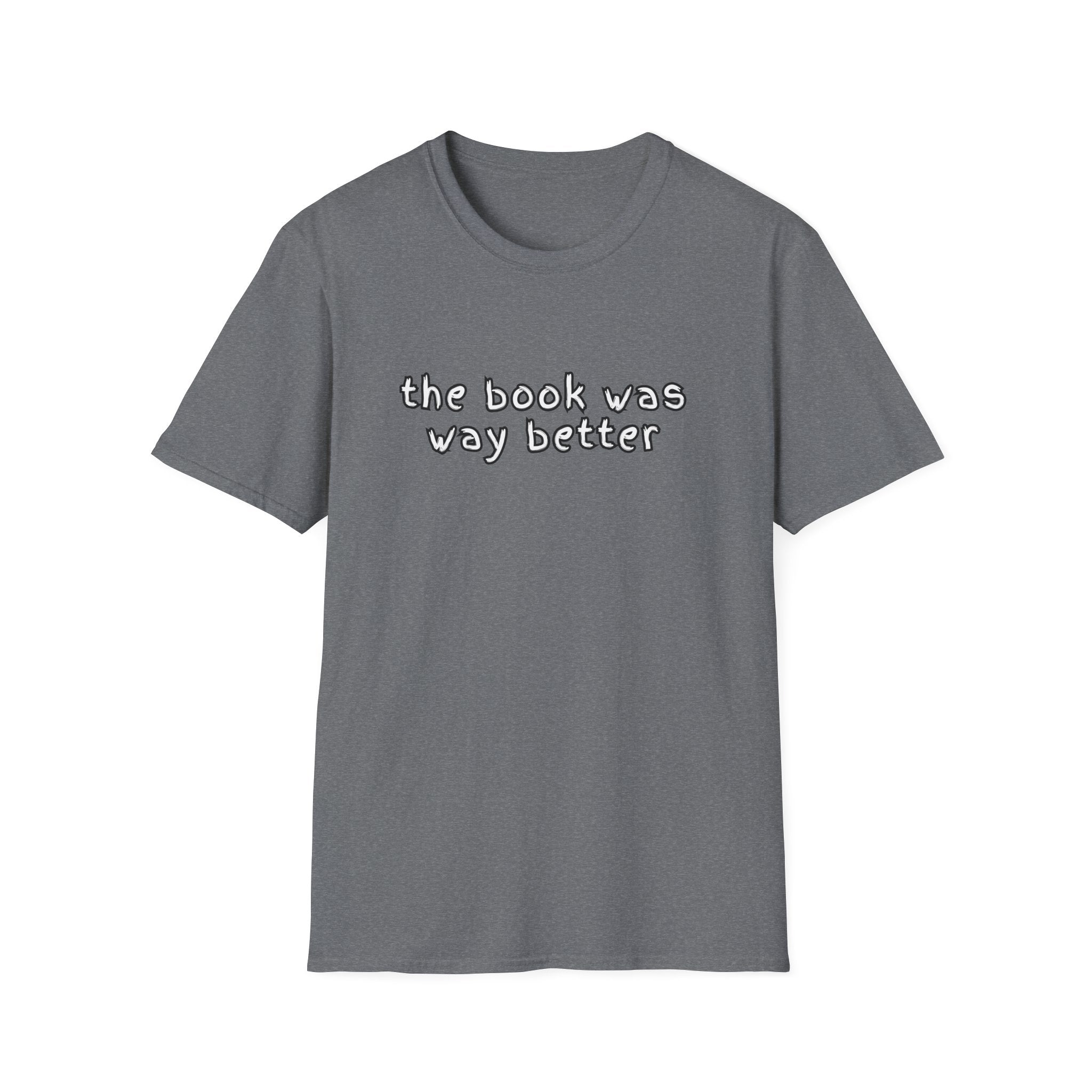 The Book Was Way Better T-Shirt