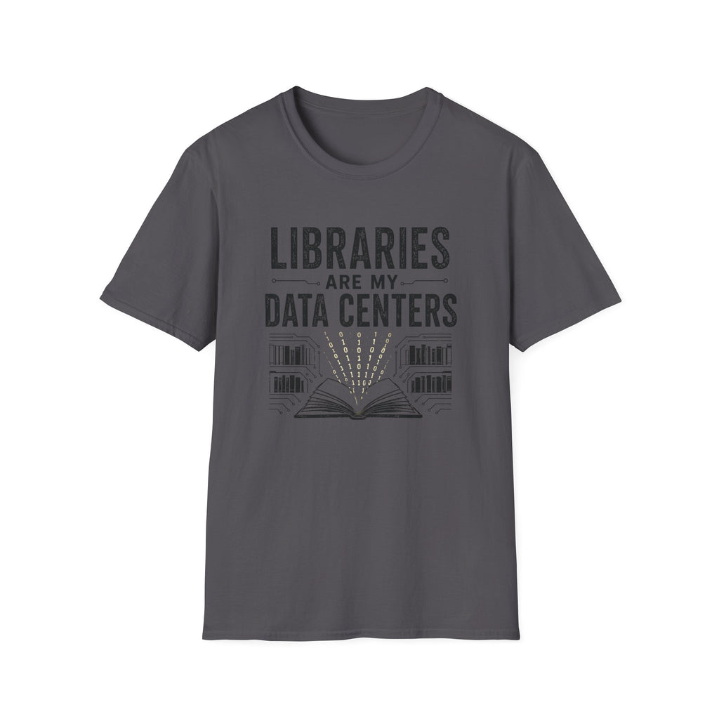 Libraries are My Data Centers T-Shirt