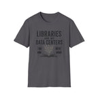 Libraries are My Data Centers T-Shirt