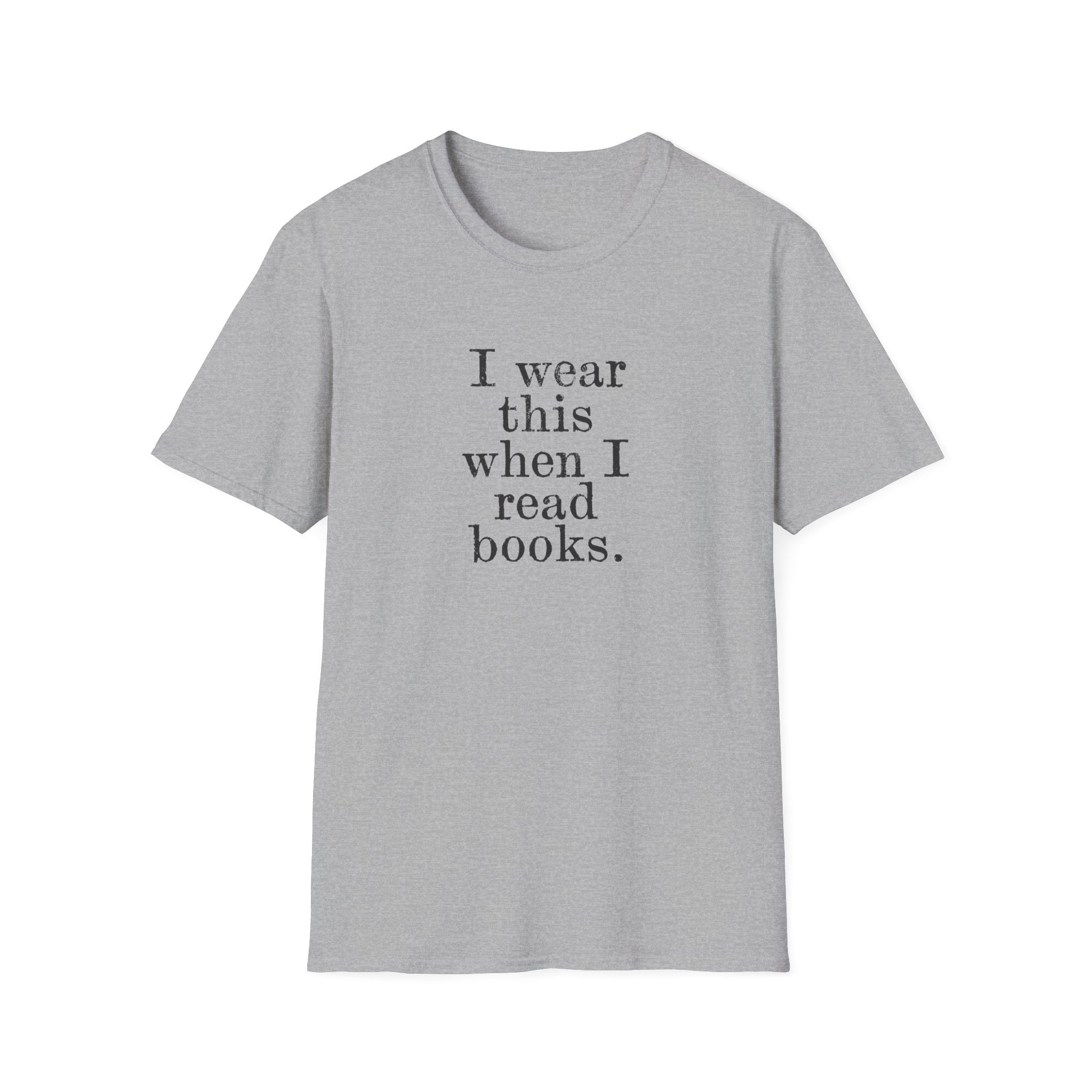 I wear this shirt when I read T-Shirt