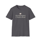 Overstimulated I Need to Read T-Shirt