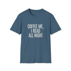 Coffee Me, I Read All Night T-Shirt