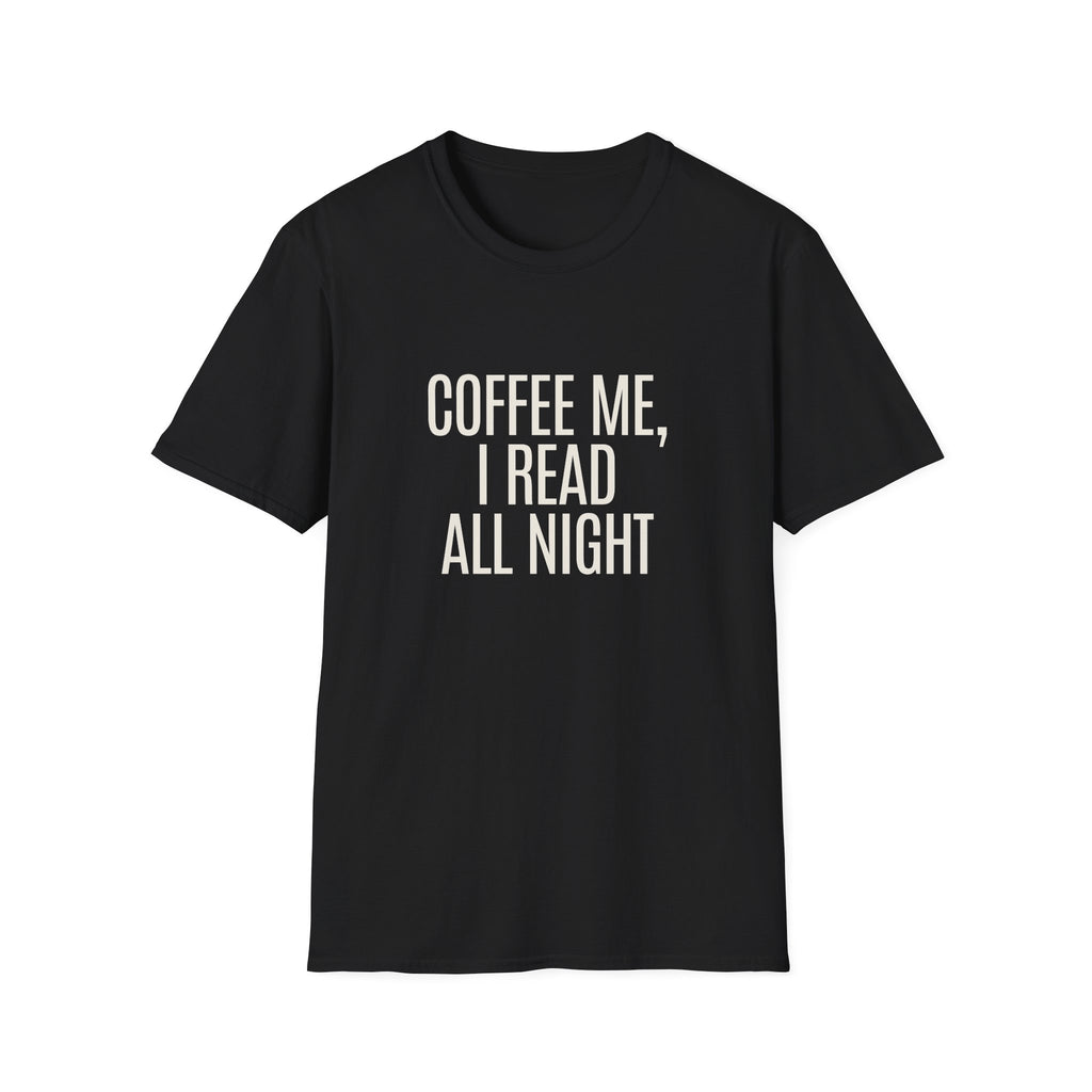 Coffee Me, I Read All Night T-Shirt