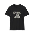 Coffee Me, I Read All Night T-Shirt