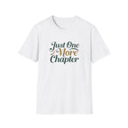 Just One More Chapter T-Shirt