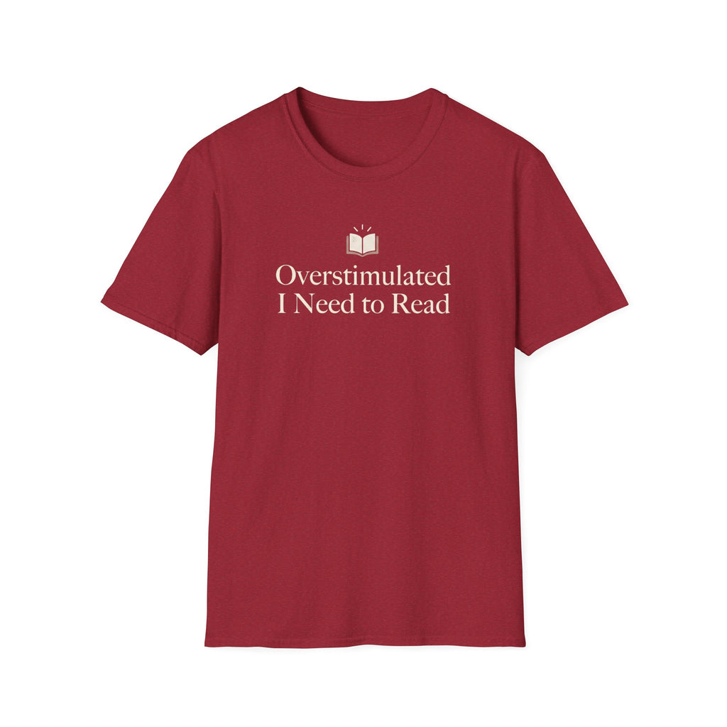 Overstimulated I Need to Read T-Shirt