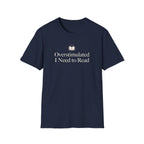 Overstimulated I Need to Read T-Shirt