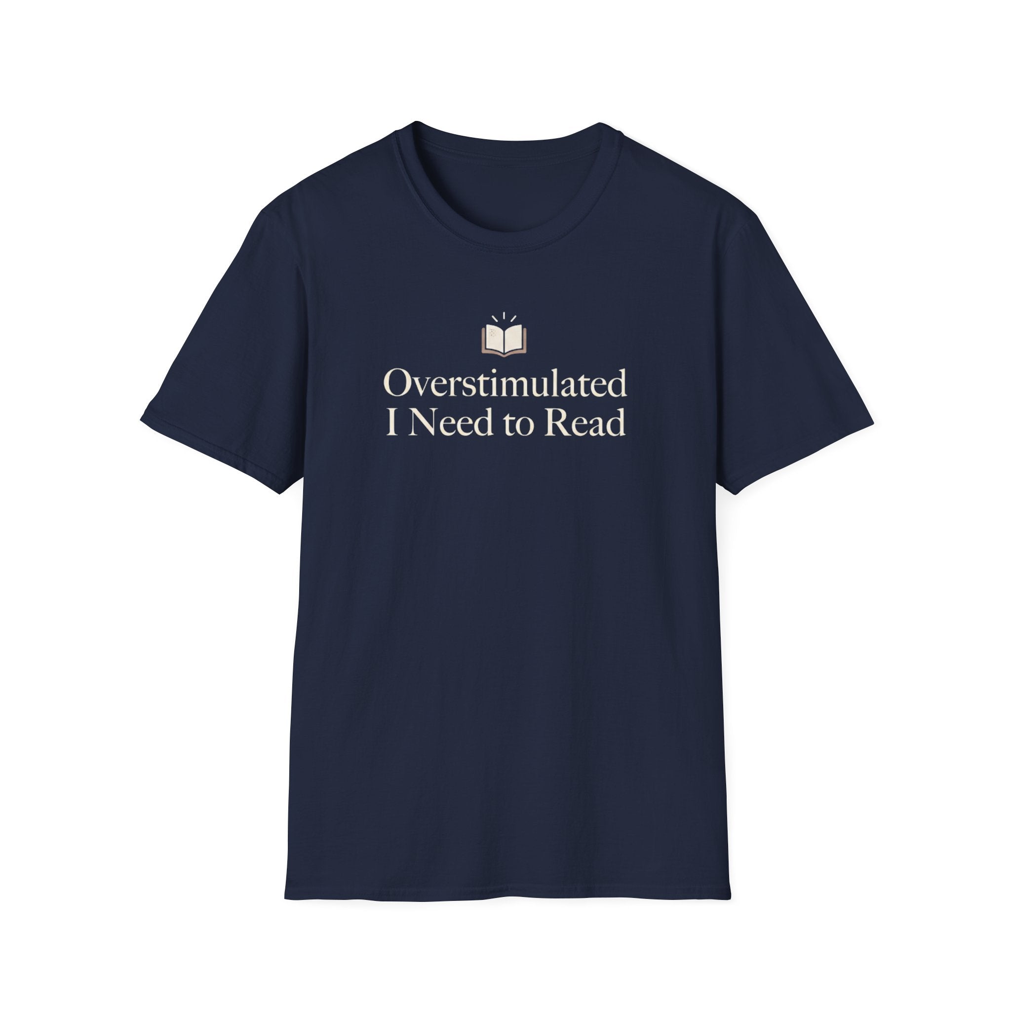 Overstimulated I Need to Read T-Shirt