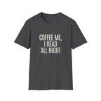 Coffee Me, I Read All Night T-Shirt