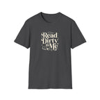 Read Dirty to Me T-Shirt