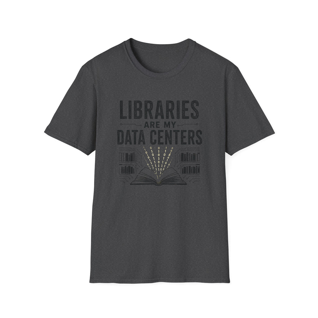 Libraries are My Data Centers T-Shirt