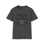 Libraries are My Data Centers T-Shirt