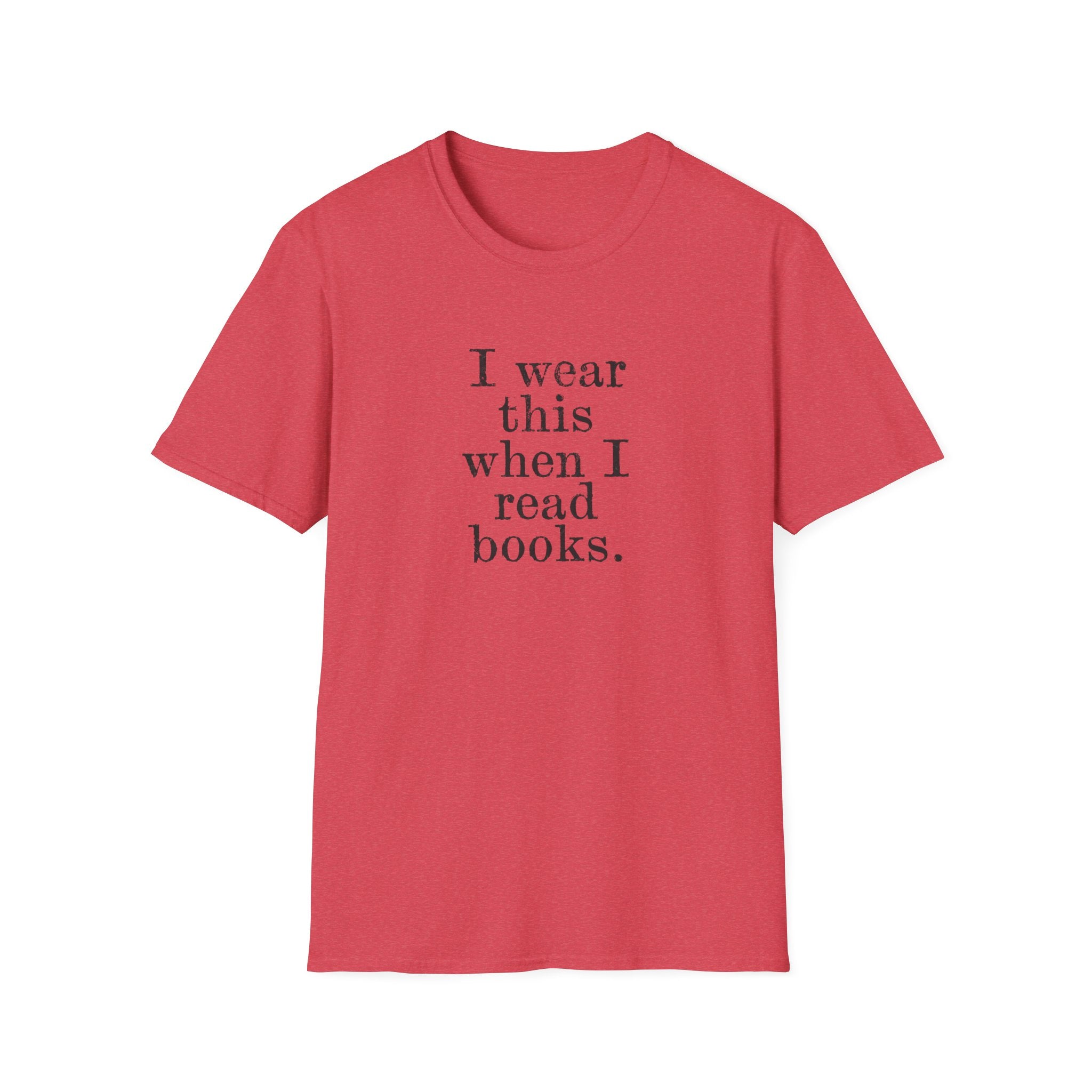 I wear this shirt when I read T-Shirt