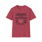 Libraries are My Data Centers T-Shirt