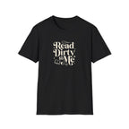 Read Dirty to Me T-Shirt