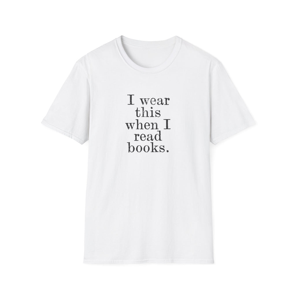 I wear this shirt when I read T-Shirt