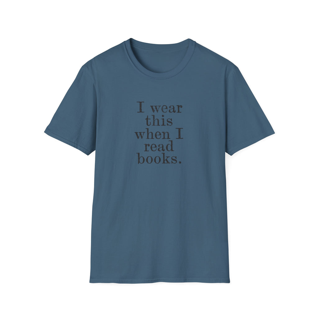 I wear this shirt when I read T-Shirt
