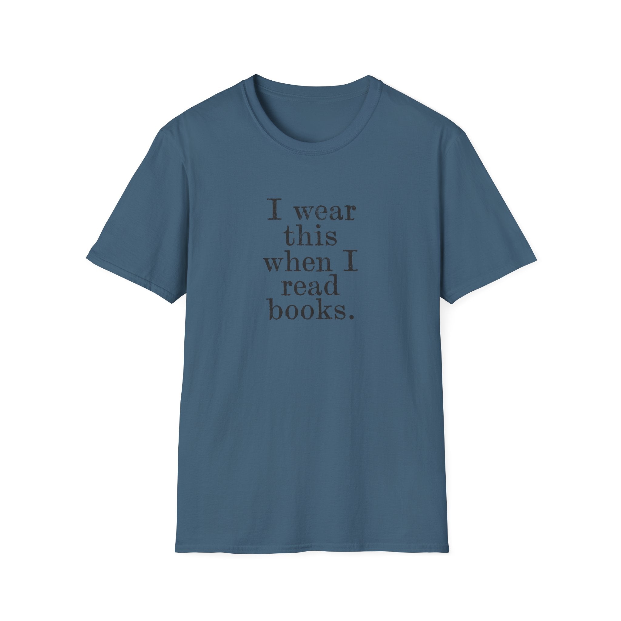 I wear this shirt when I read T-Shirt
