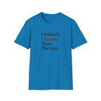 Fiction is Cheaper Than Therapy T-Shirt