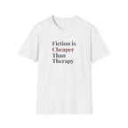 Fiction is Cheaper Than Therapy T-Shirt