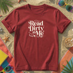 Read Dirty to Me T-Shirt
