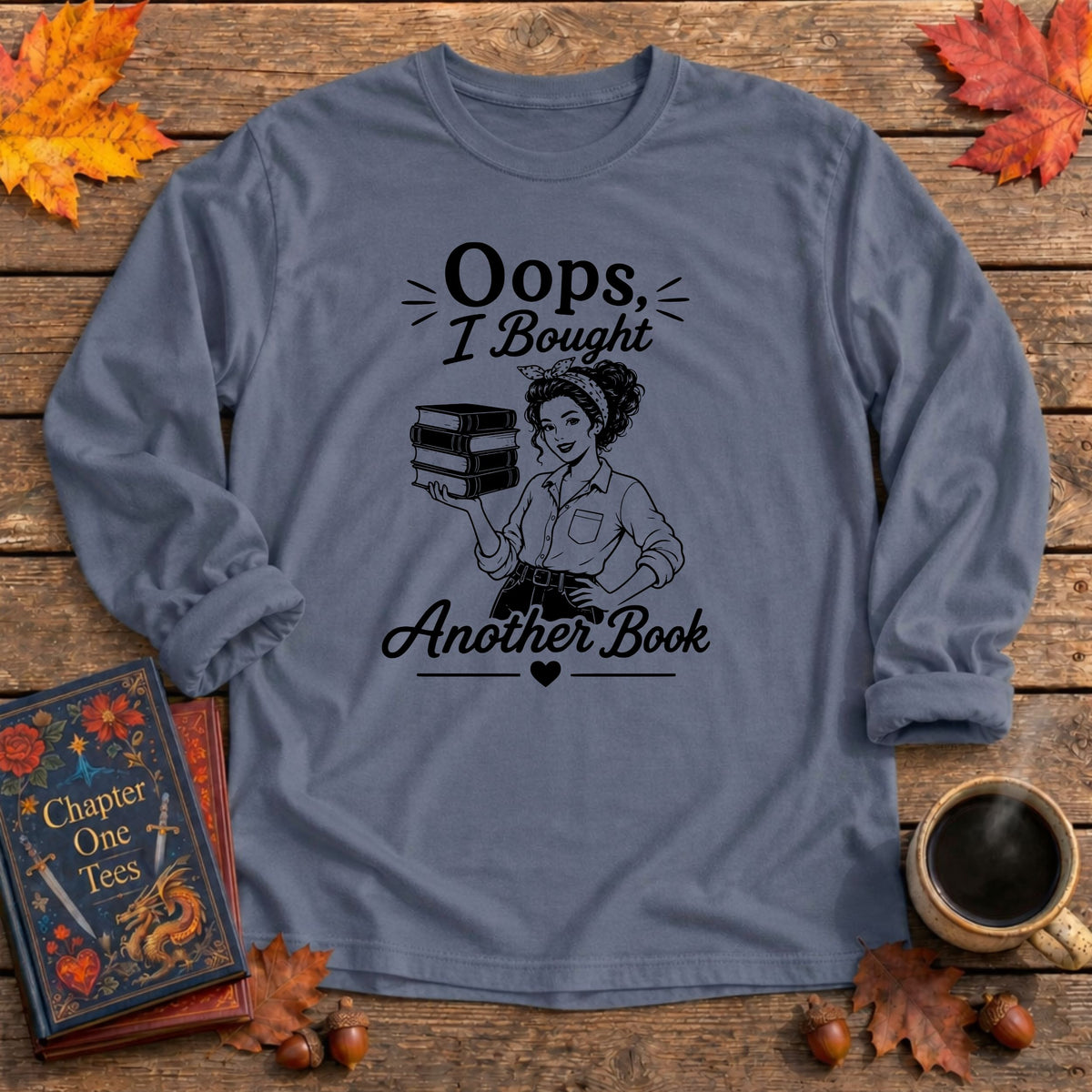 Oops I Bought Another Long Sleeve Book Tee