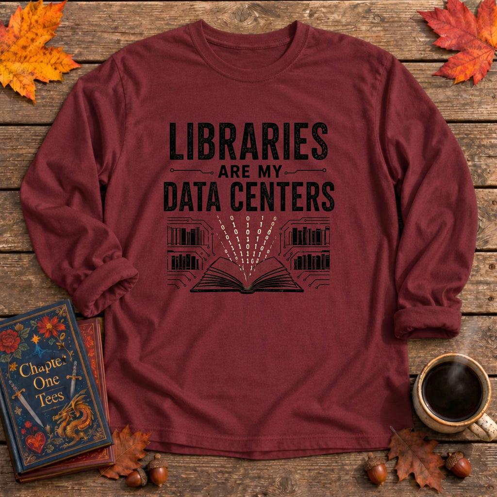 Libraries Are My Data Centers Long Sleeve Book Tee