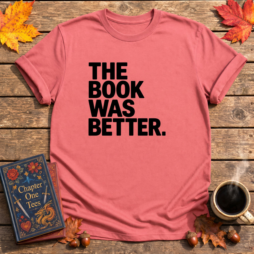 The Book Was Better T-Shirt