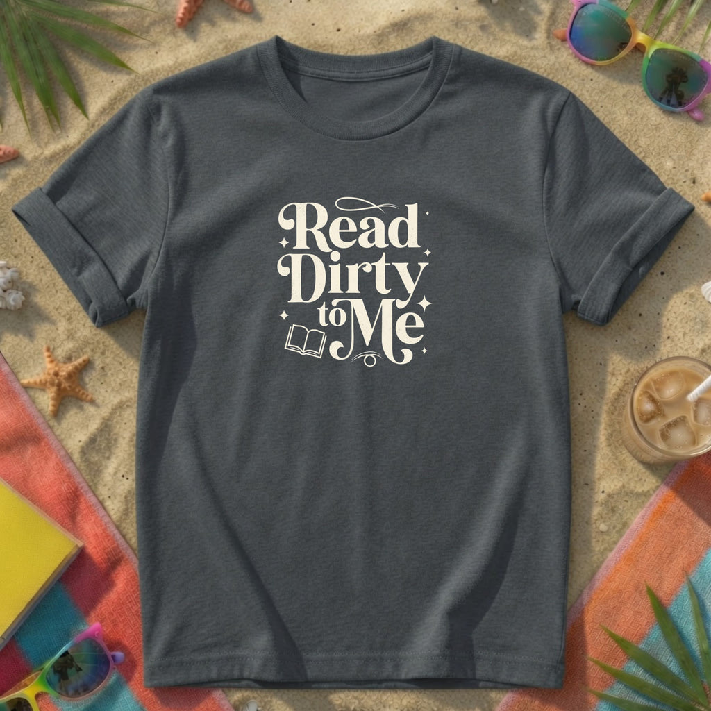 Read Dirty to Me T-Shirt