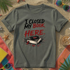 I Closed My Book To Be Here II T-Shirt