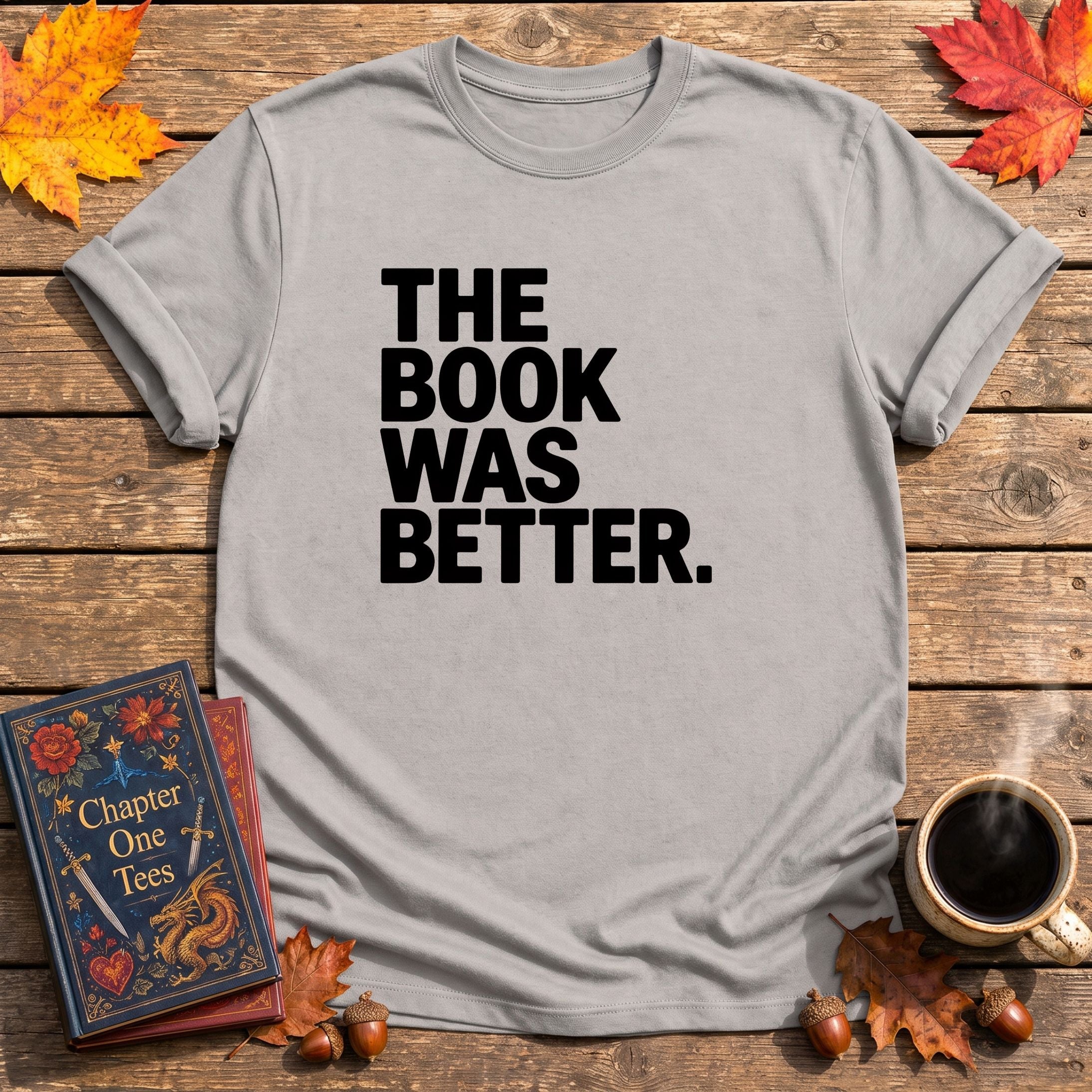 The Book Was Better T-Shirt