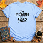Overstimulated Book Shirt T-Shirt