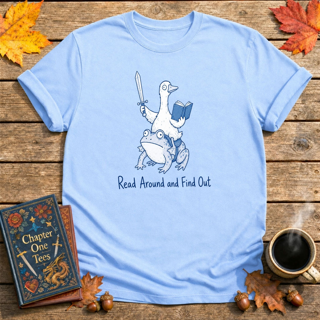 Read Around and Find Out T-Shirt