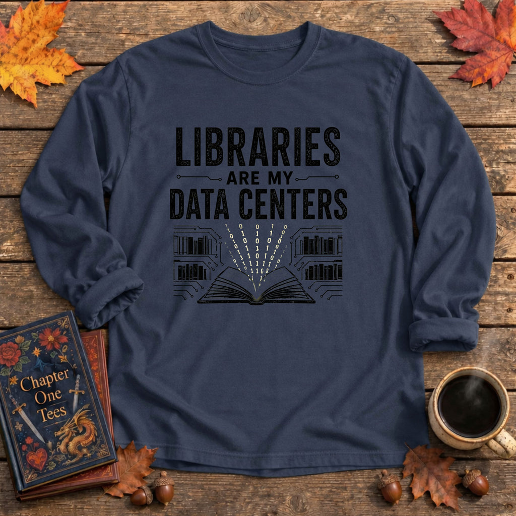 Libraries Are My Data Centers Long Sleeve Book Tee