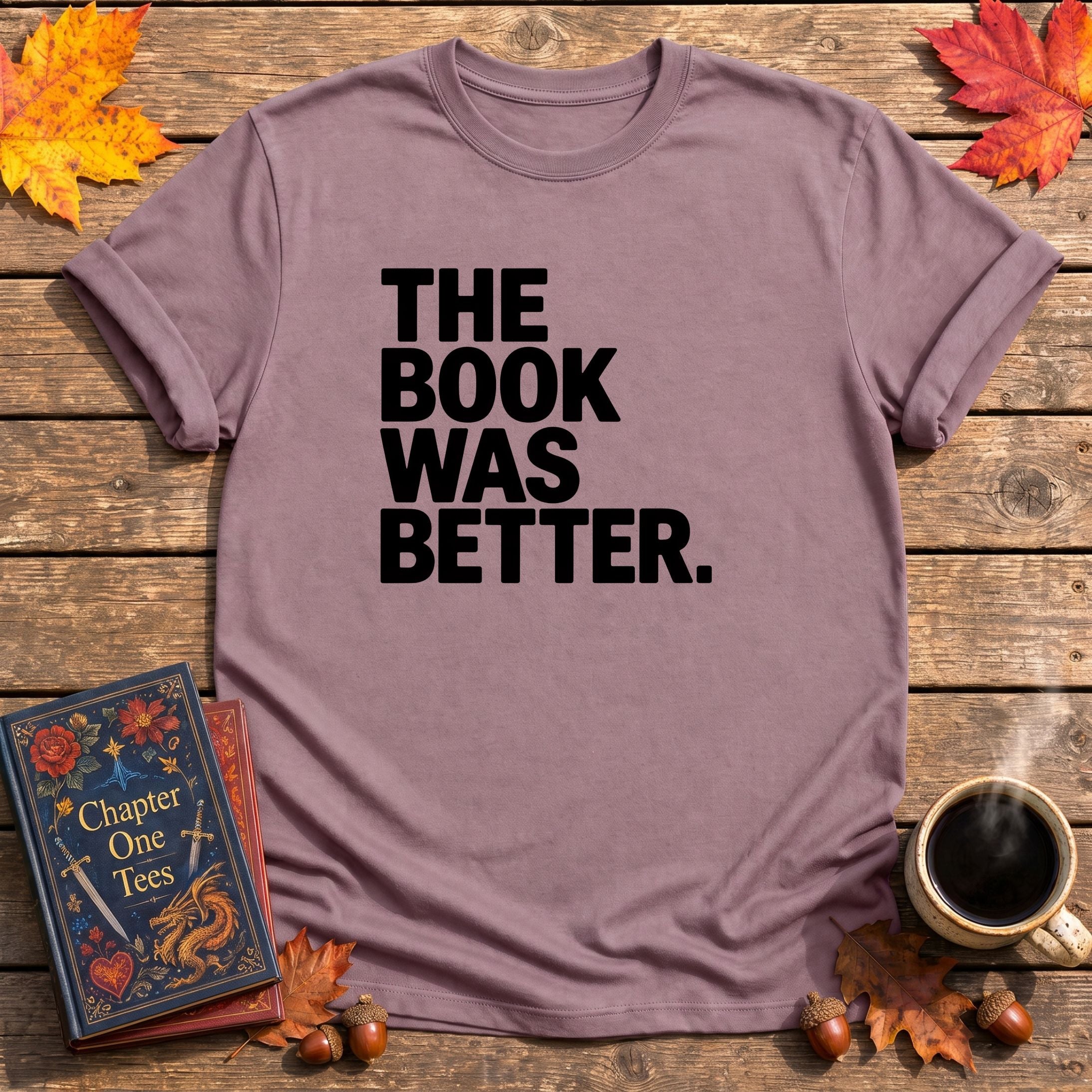 The Book Was Better T-Shirt