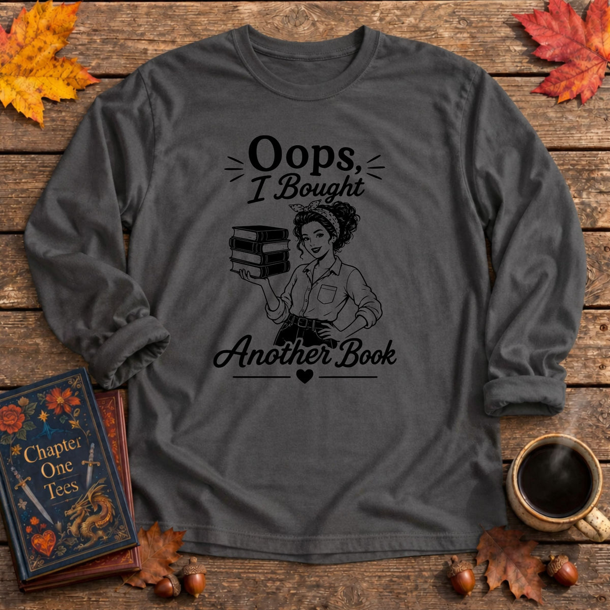 Oops I Bought Another Long Sleeve Book Tee