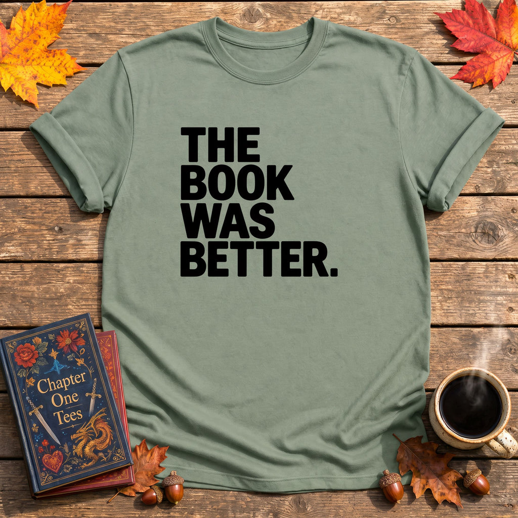 The Book Was Better T-Shirt