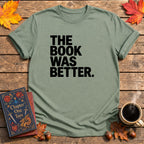 The Book Was Better T-Shirt