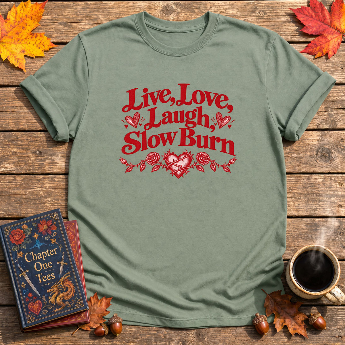 Live, Love, Laugh, Slow Burn T-Shirt