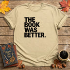 The Book Was Better T-Shirt