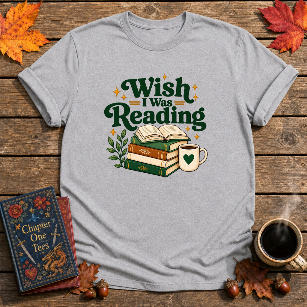 Wish I Was Reading T-Shirt